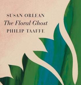 The Floral Ghost by Susan Orlean